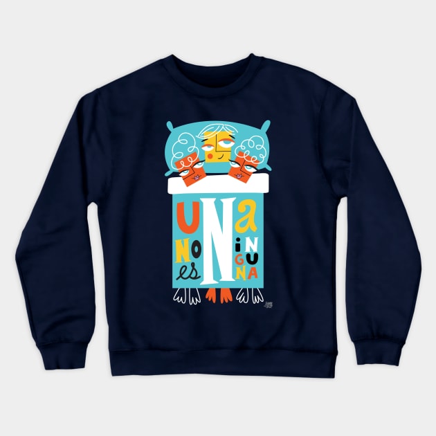 Cama Una No Es Crewneck Sweatshirt by LADYLOVE